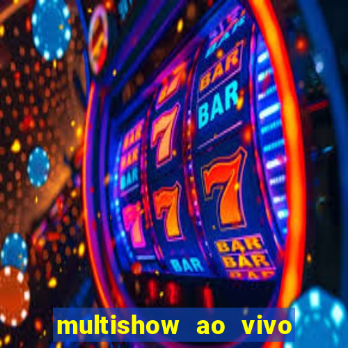 multishow ao vivo online gratis